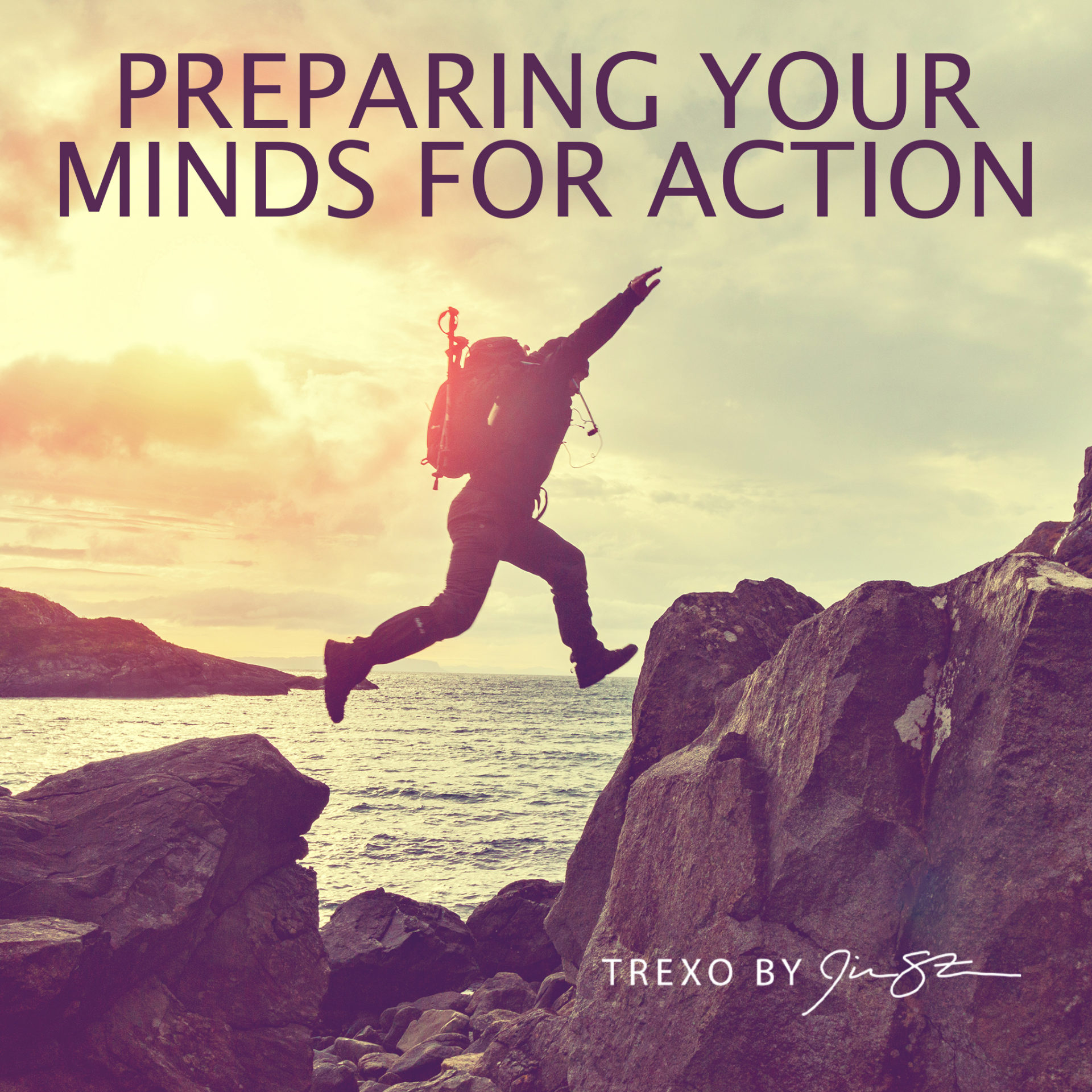 Preparing Your Minds For Action TREXO By Jim Stern